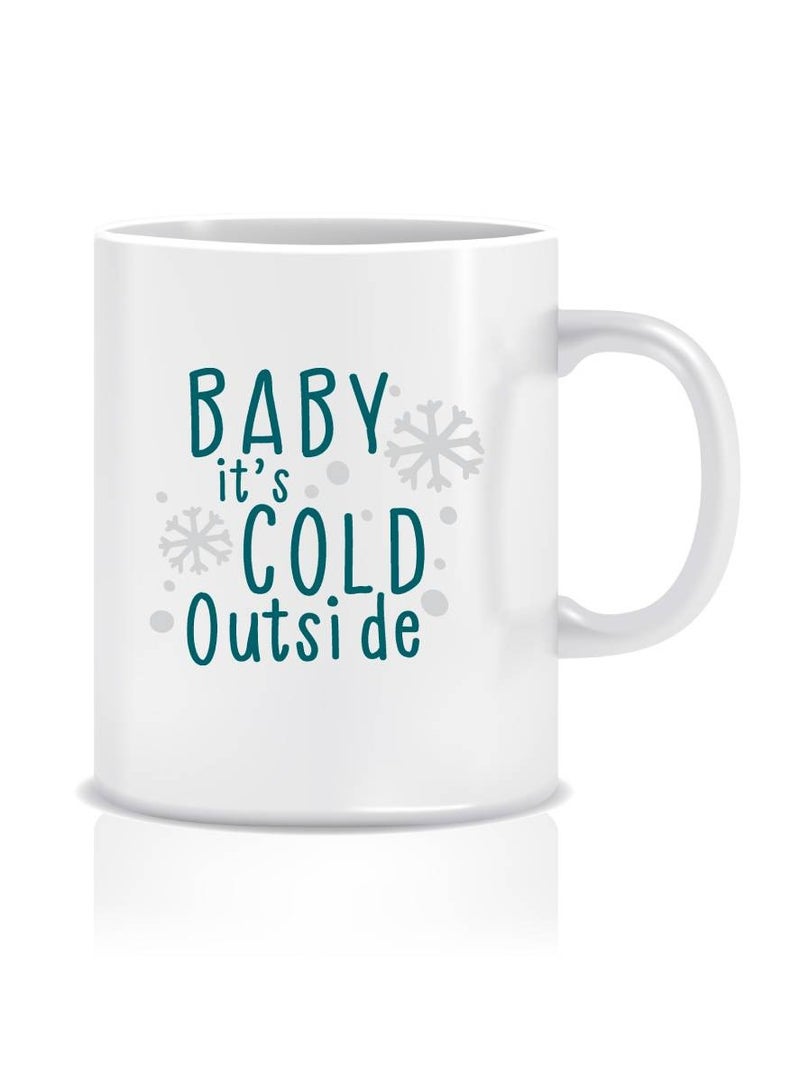 LIT Baby Its Cold Design White Coffee Mug