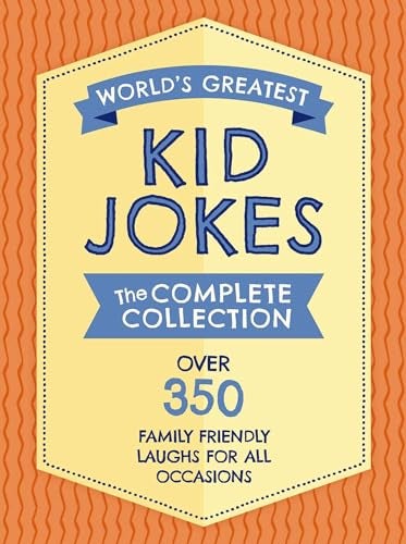 The Worlds Greatest Kid Jokes Over 500 Family Friendly Jokes For All Occasions