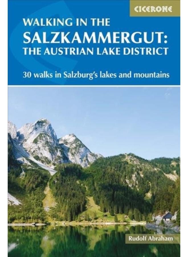 Walking in the Salzkammergut: the Austrian Lake District : 30 walks in Salzburg's lakes and mountains, including the Dachstein