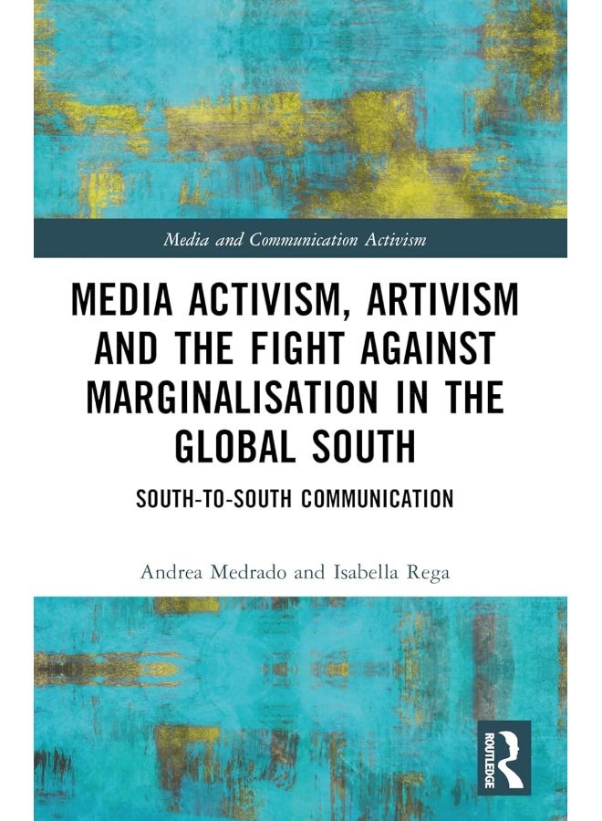Media Activism, Artivism and the Fight Against Marginalisation in the Global South: South-to-South Communication