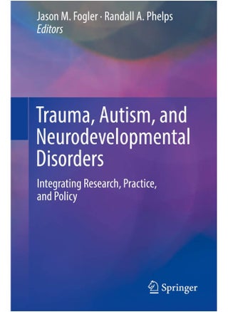 Trauma, Autism, and Neurodevelopmental Disorders: Integrating Research, Practice, and Policy - pzsku/Z683B34028FE4407A241BZ/45/_/1724845372/34e9acfe-1166-4176-8cda-3bb03c9ec01e