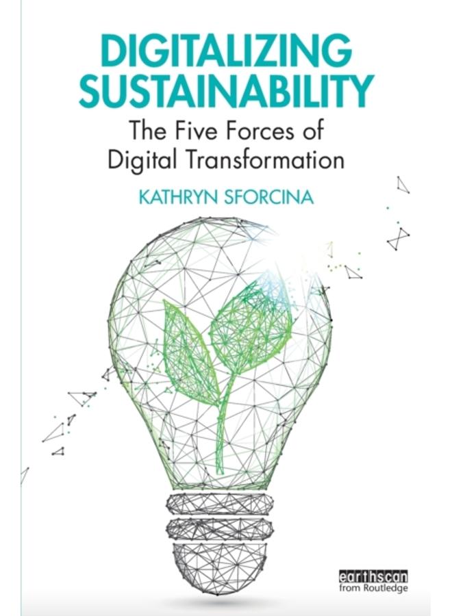 Digitalizing Sustainability : The Five Forces of Digital Transformation