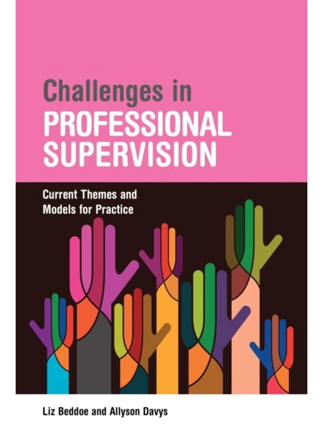 Challenges in Professional Supervision : Current Themes and Models for Practice 
