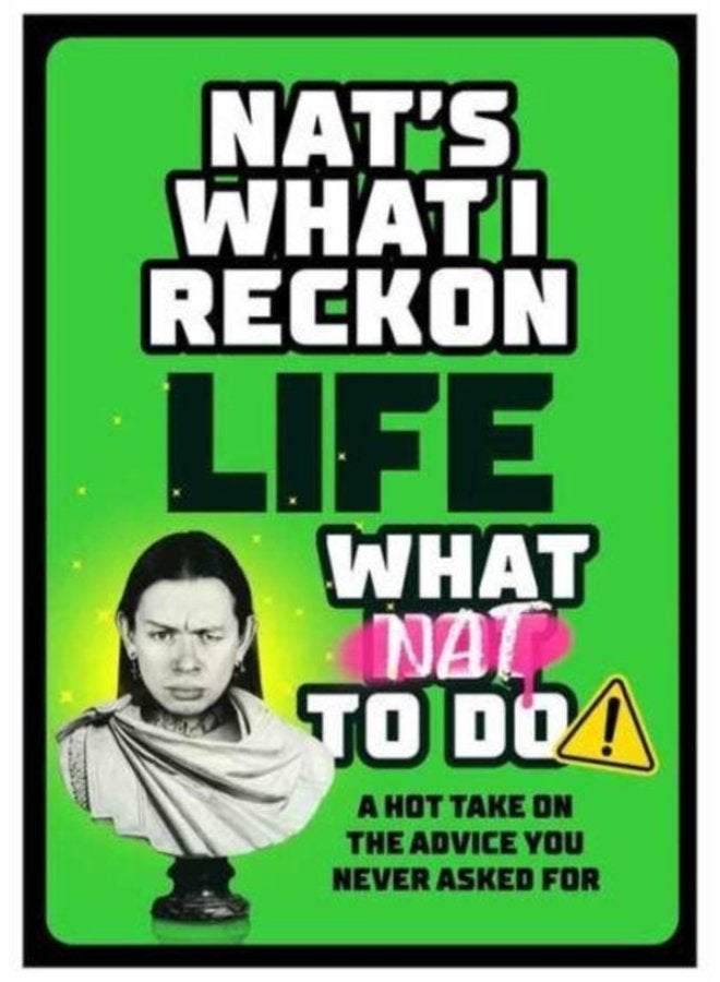 Life What Nat To Do A Hot Take On the Advice You Never Asked For - Hardback