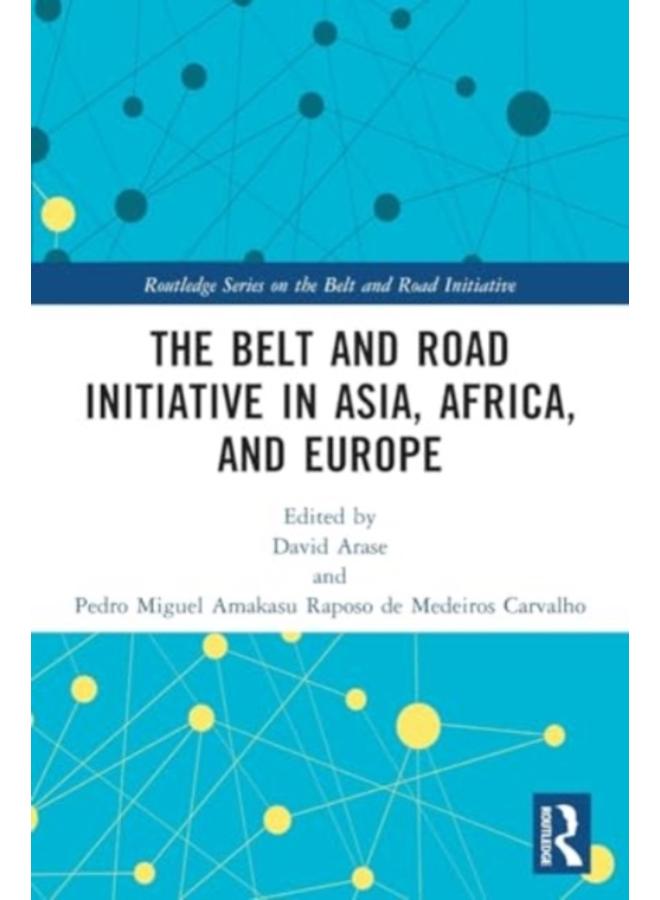 The Belt and Road Initiative in Asia, Africa, and Europe 