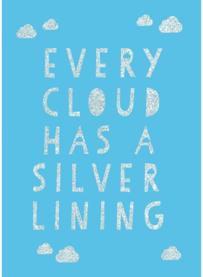 Every Cloud Has a Silver Lining Encouraging Quotes to Inspire Positivity - Hardback