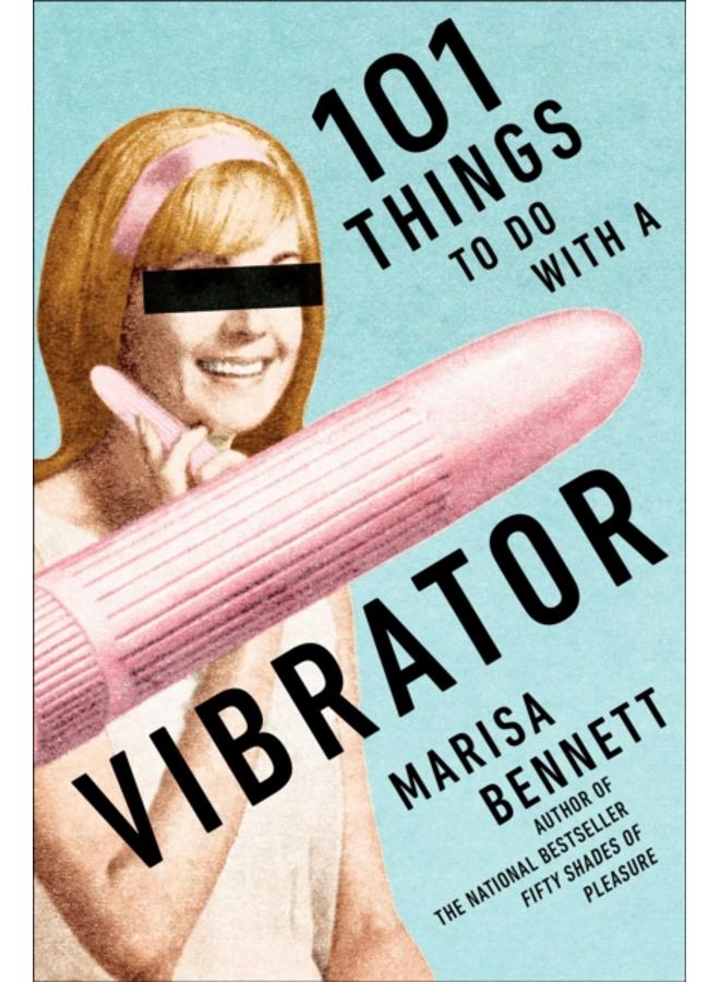 101 Things to Do with a Vibrator 