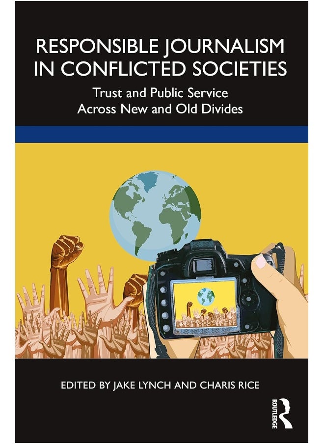 Responsible Journalism in Conflicted Societies: Trust and Public Service Across New and Old Divides 