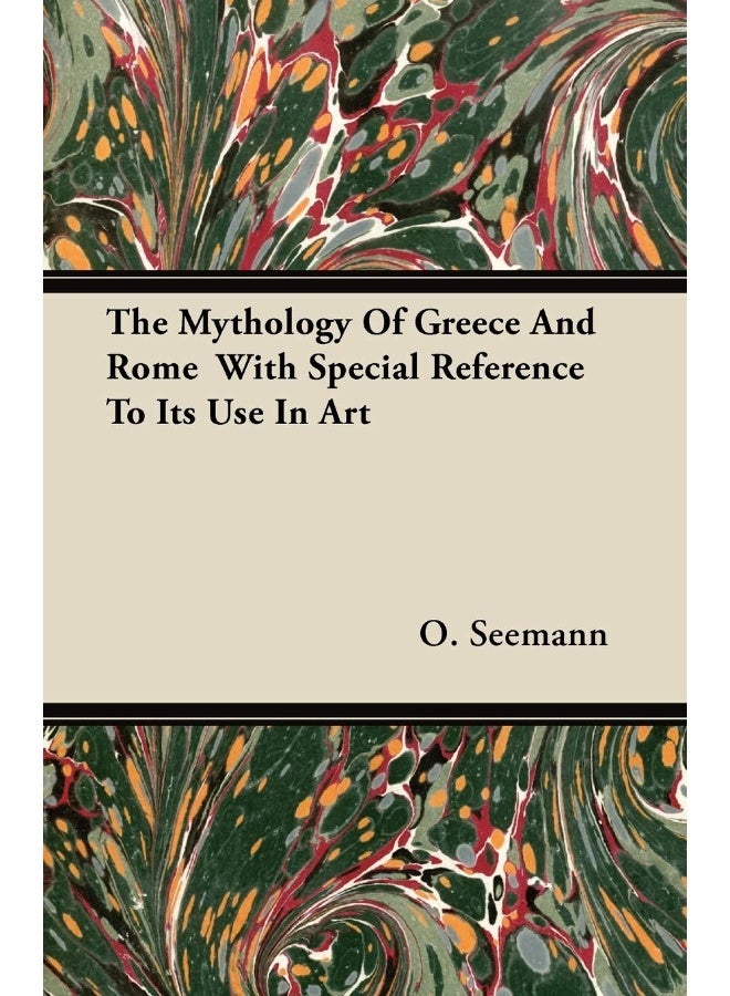 The Mythology Of Greece And Rome With Special Reference To Its Use In Art
