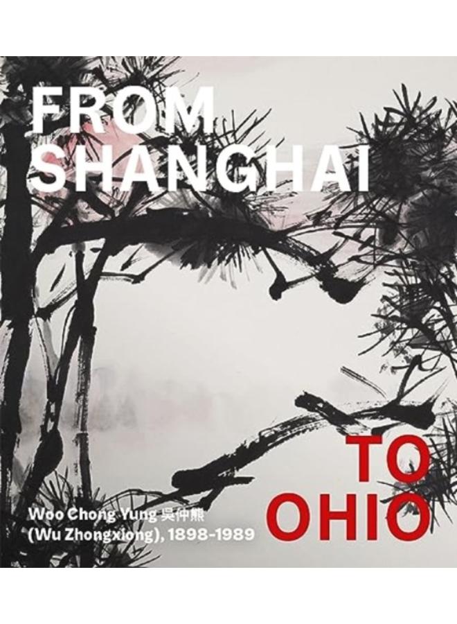From Shanghai to Ohio : Woo Chong Yung (Wu Zhongxiong), 1898-1989 