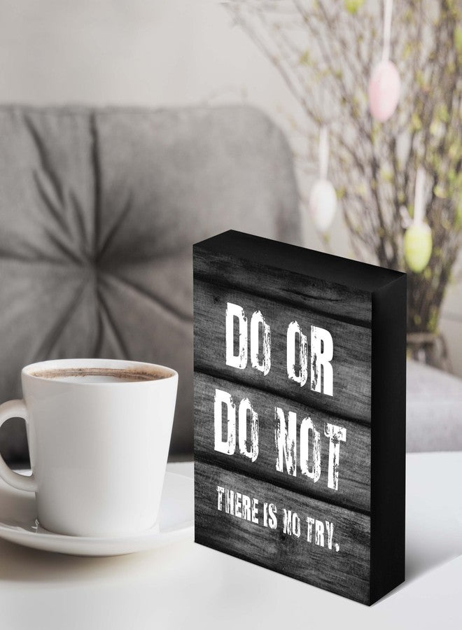 SSQBZU Motivational Desk Decoration-Do or Do Not There Is No Try-Wooden Box Sign Decor for Home,Office,Classroom,Dorm,Inspirational Gifts for Friends,Family,Colleagues,Christmas Gift. (016) - Image 4
