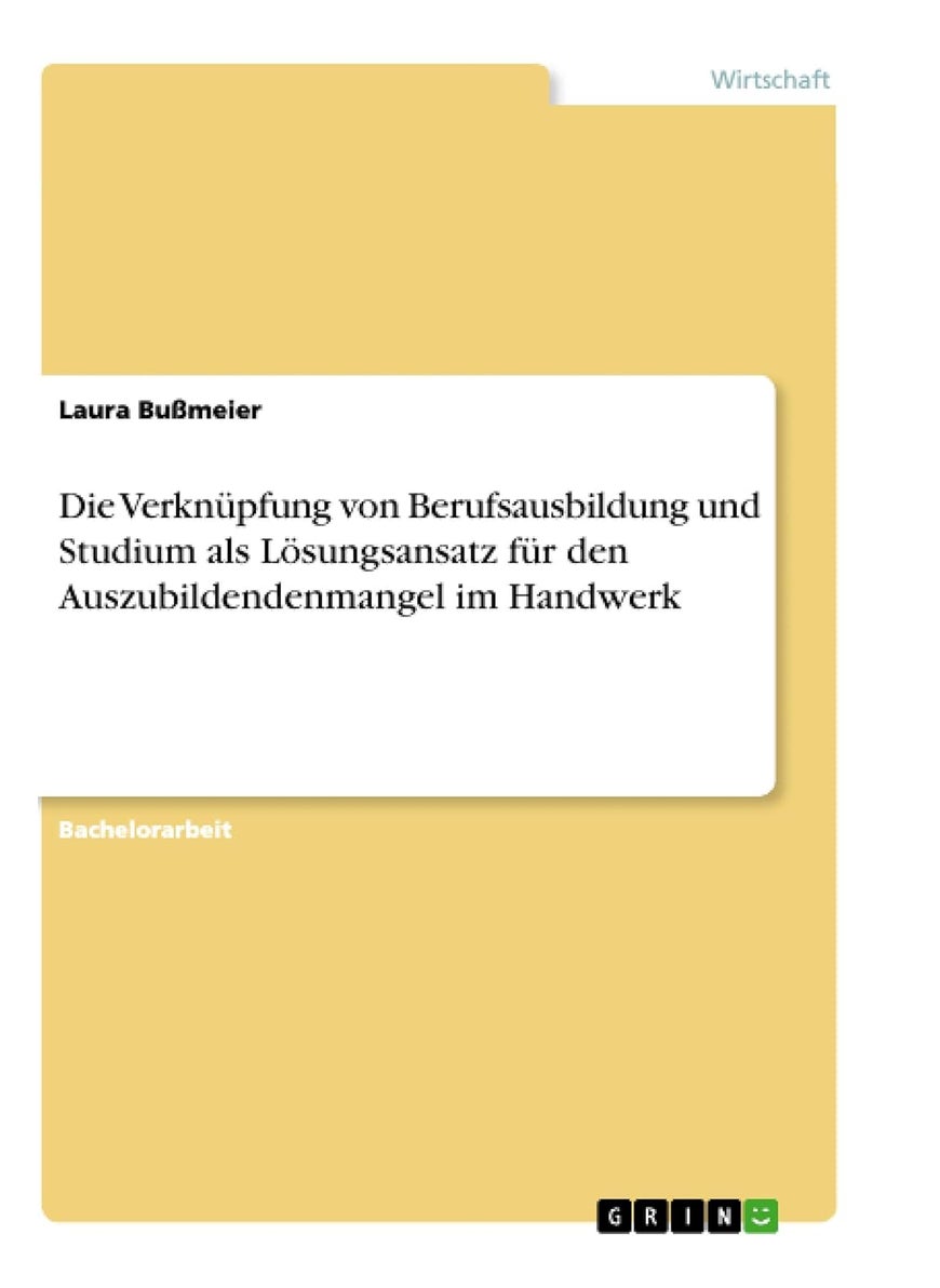 Die Verknüpfung von Berufsausbildung und Studium als Lösungsansatz für den Auszubildendenmangel im Handwerk 