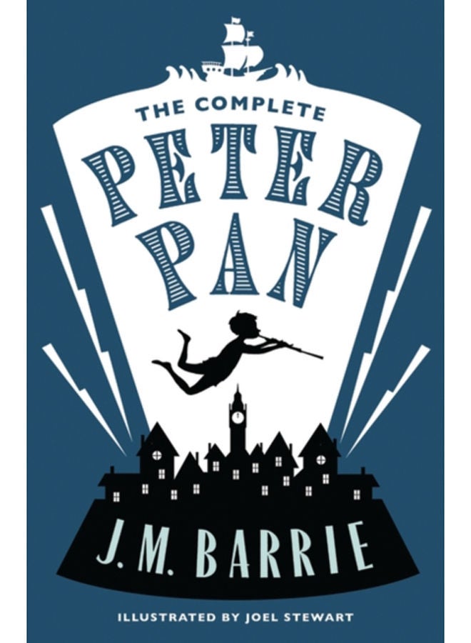 The Complete Peter Pan : Illustrated by Joel Stewart (Contains: Peter and Wendy, Peter Pan in Kensington Gardens, Peter Pan play) 