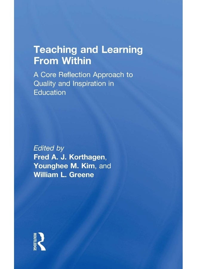 Teaching and Learning from Within: A Core Reflection Approach to Quality and Inspiration in Education 