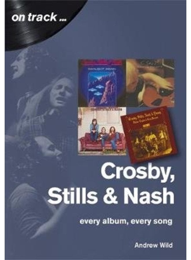 Crosby Stills and Nash Every Album Every Song - Paperback