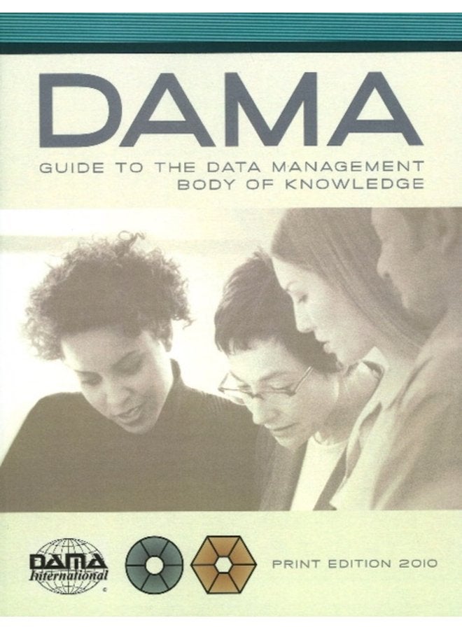 DAMA DMBOK Guide The DAMA Guide to the Data Management Body of Knowledge - Paperback