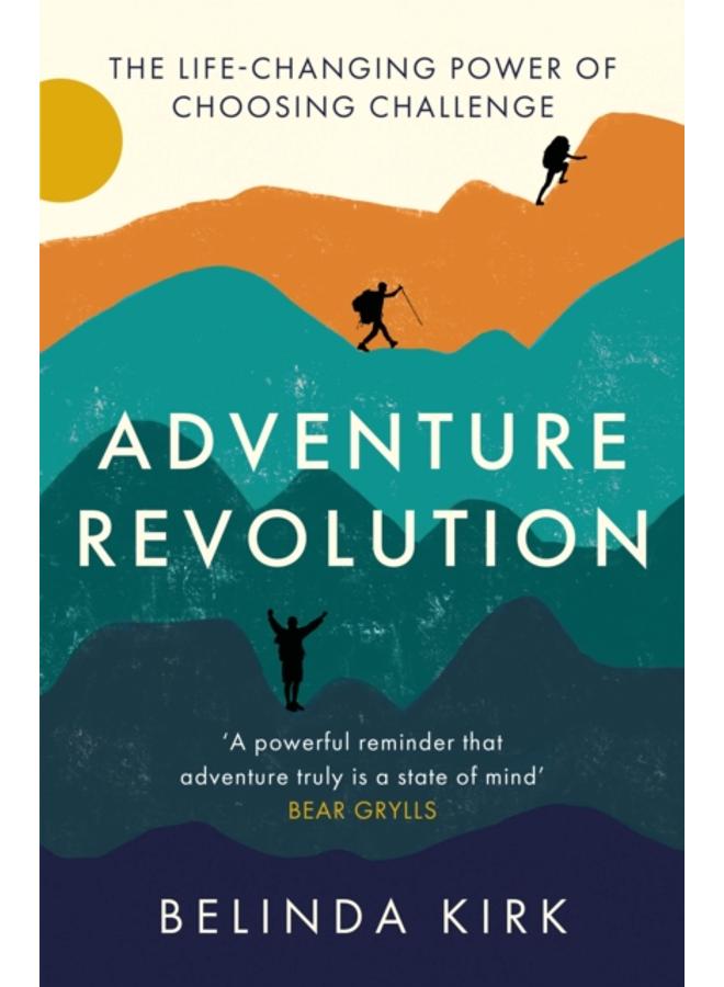 Adventure Revolution : The life-changing power of choosing challenge 