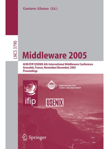Middleware 2005: ACM/IFIP/USENIX 6th International Middleware Conference, Grenoble, France, November 28 - December 2, 2005, Proceedings - pzsku/Z687E867B8283725777BFZ/45/1749041555/29a0288a-f242-42e3-be81-2b936e229b79