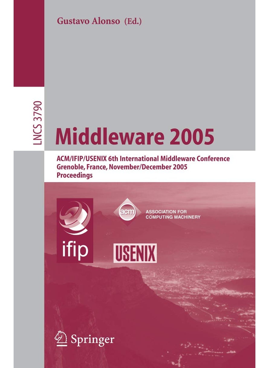Middleware 2005: ACM/IFIP/USENIX 6th International Middleware Conference, Grenoble, France, November 28 - December 2, 2005, Proceedings 