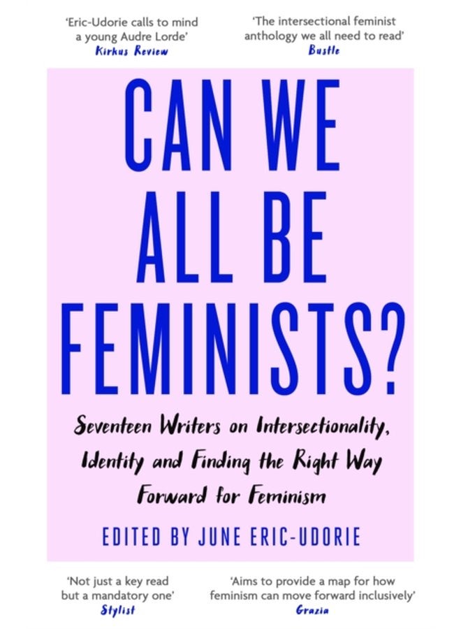 Can We All Be Feminists Seventeen writers on intersectionality identity and finding the right way forward for feminism - Paperback