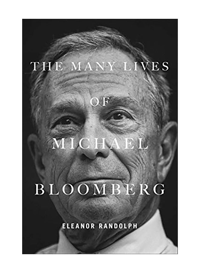 The Many Lives of Michael Bloomberg: Innovation, Money, and Politics