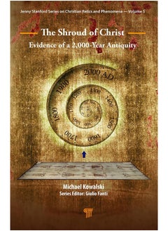 The Shroud of Christ: Evidence of a 2,000 Year Antiquity 