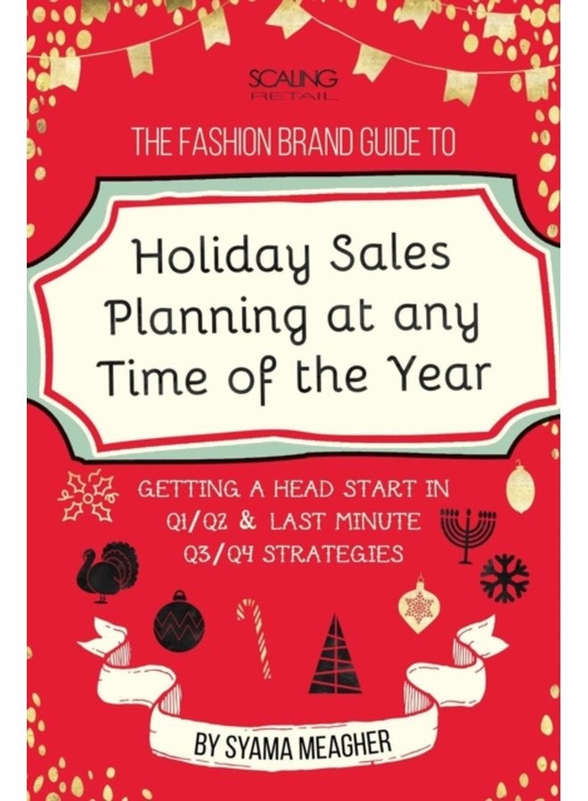 The Fashion Brand Guide to Holiday Sales Marketing Planning at Any Time of the Year - Paperback