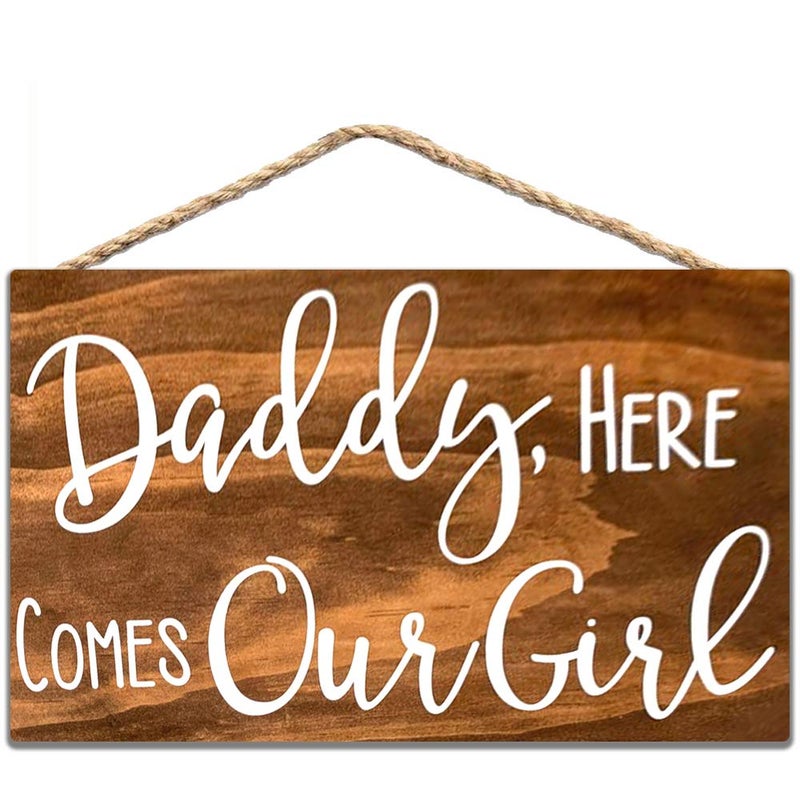 KDLY Daddy Here Comes Our Girl Wedding Wood Sign 8x12 in  20x30 cm