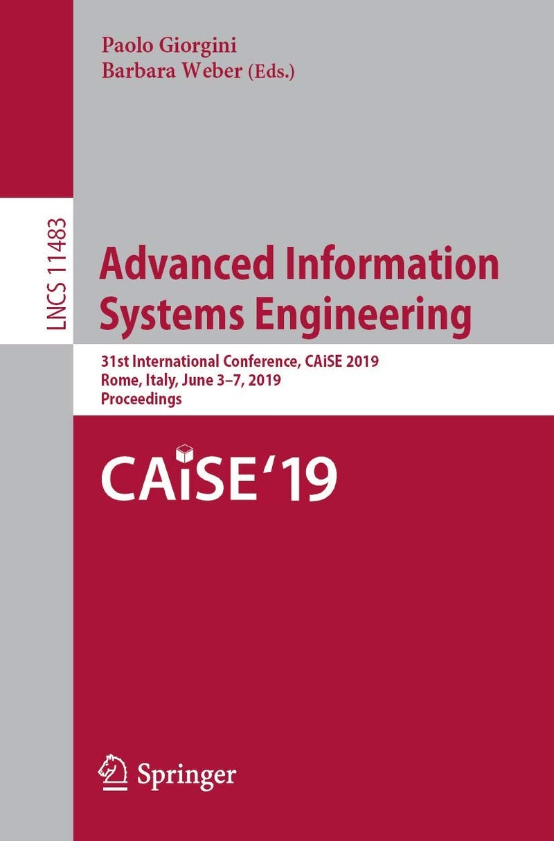 Advanced Information Systems Engineering: 31st International Conference, CAiSE 2019, Rome, Italy, June 3-7, 2019, Proceedings