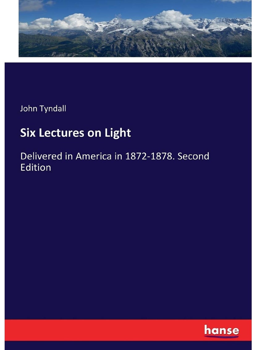 Six Lectures on Light: Delivered in America in 1872-1878. Second Edition  - Image 1