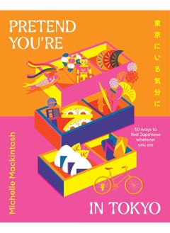 Pretend You're in Tokyo: 50 Ways to Feel Japanese  - Image 1