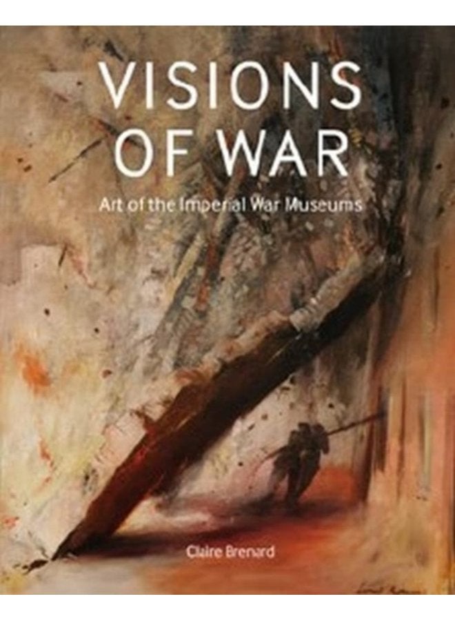 Visions of War Art of the Imperial War Museums - Hardback