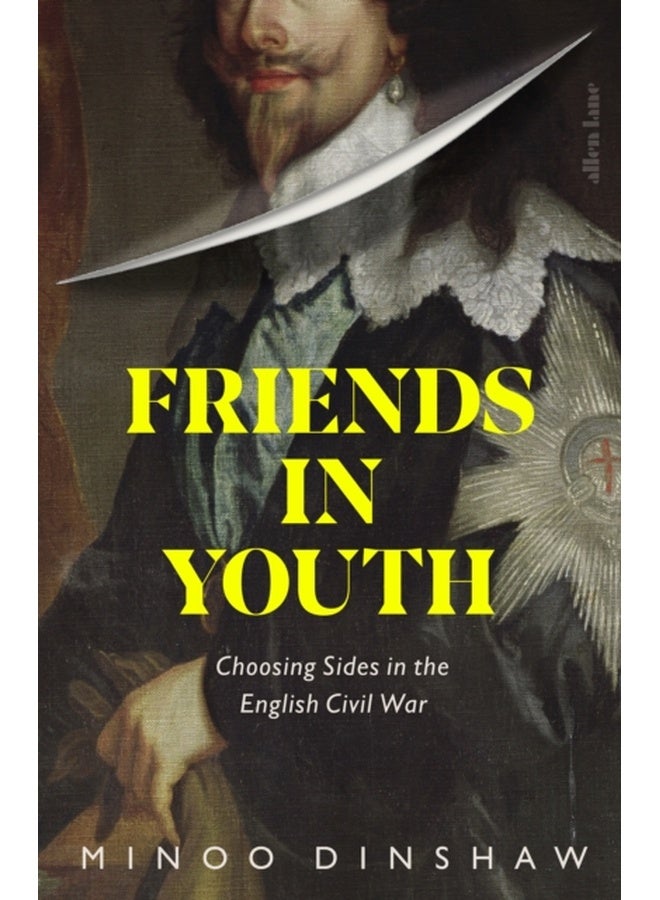 Friends in Youth : Choosing Sides in the English Civil War 