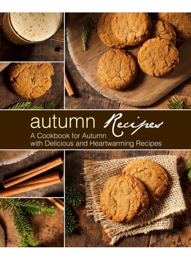 Autumn Recipes A Cookbook for Autumn with Delicious and Heartwarming Recipes - Paperback