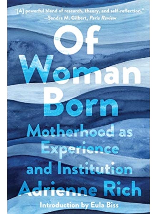 Of Woman Born : Motherhood as Experience and Institution 