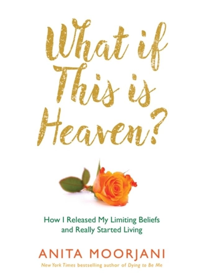 What If This Is Heaven How I Released My Limiting Beliefs and Really Started Living - Paperback