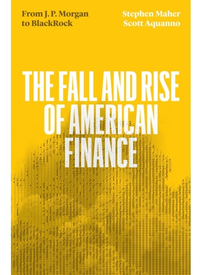 The Fall and Rise of American Finance from J P Morgan to Blackrock - Paperback