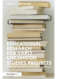 Educational Research for Early Childhood Studies Projects: A Step-by-Step Guide for Student Practitioners 