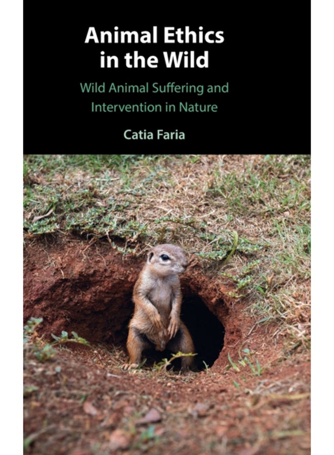 Animal Ethics in the Wild : Wild Animal Suffering and Intervention in Nature 