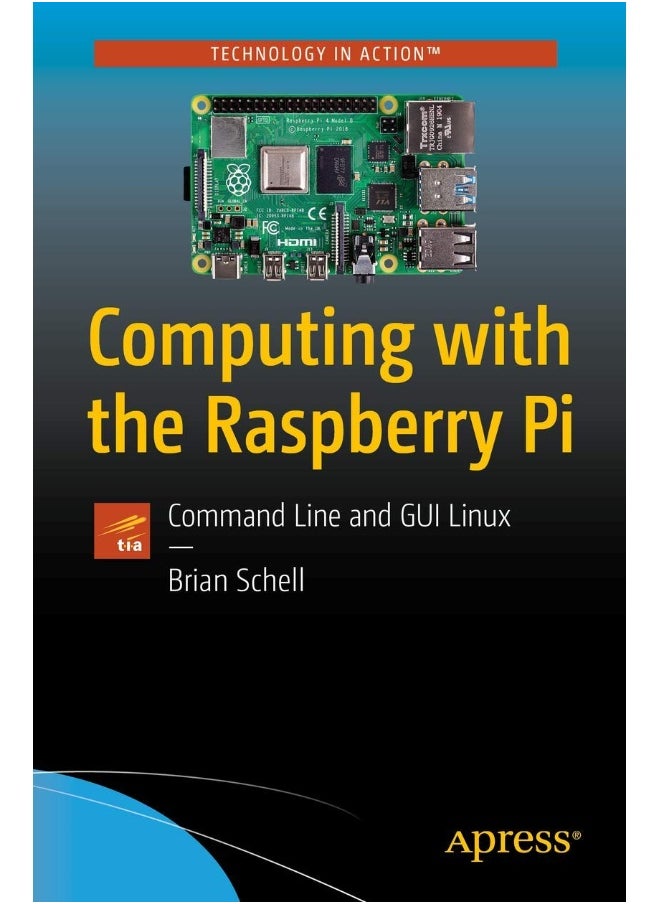 Computing with the Raspberry Pi: Command Line and GUI Linux 