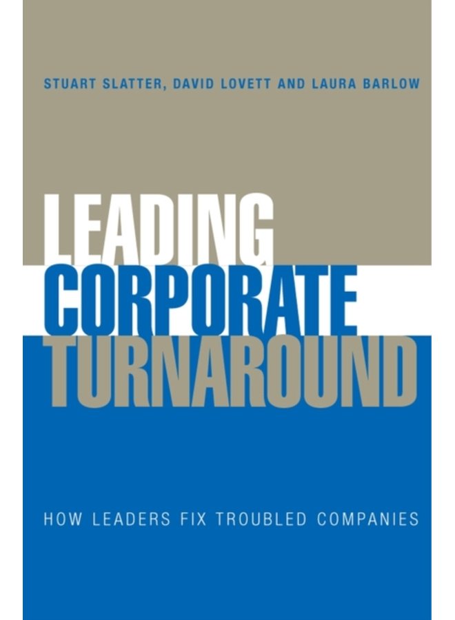 Leading Corporate Turnaround How Leaders Fix Troubled Companies - Hardback