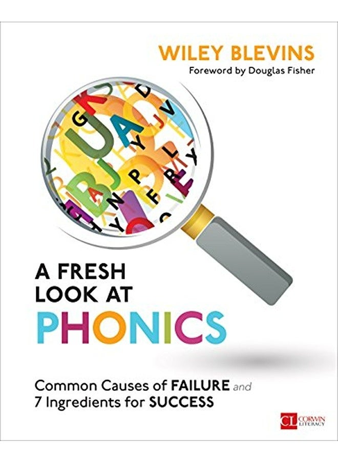 A Fresh Look at Phonics, Grades K-2: Common Causes of Failure and 7 Ingredients for Success 