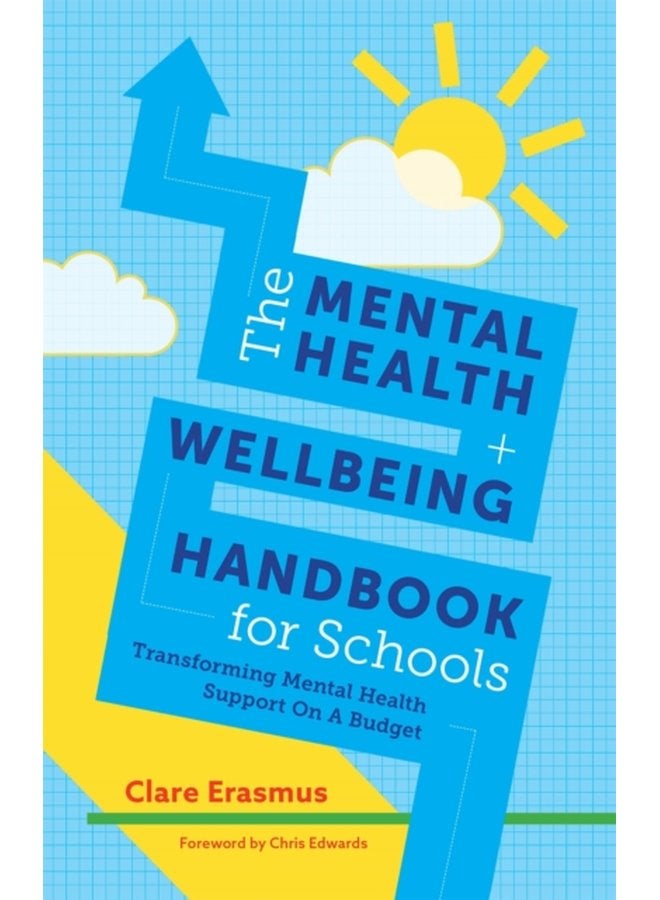 The Mental Health and Wellbeing Handbook for Schools Transforming Mental Health Support on a Budget - Paperback