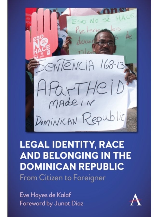 Legal Identity Race and Belonging in the Dominican Republic From Citizen to Foreigner - Hardback