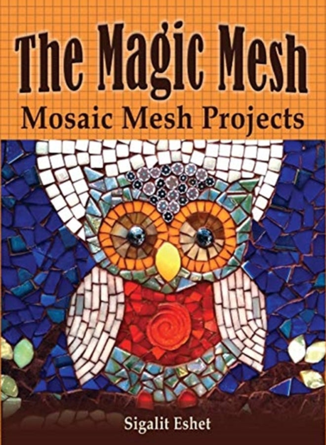 The Magic Mesh - Mosaic Mesh Projects : 6 