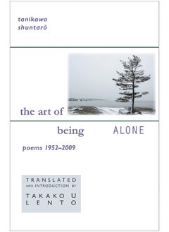The Art of Being Alone: Poems 1952-2009 