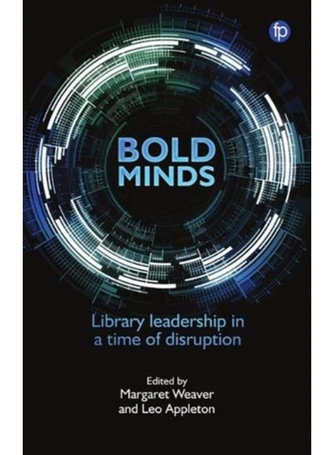 Bold Minds : Library leadership in a time of disruption