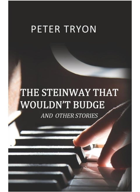 The Steinway That Wouldn't Budge (Confessions of a Piano Tuner)