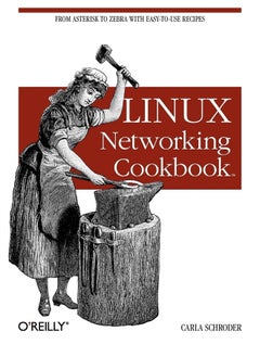 Linux Networking Cookbook: From Asterisk to Zebra with Easy-To-Use Recipes 