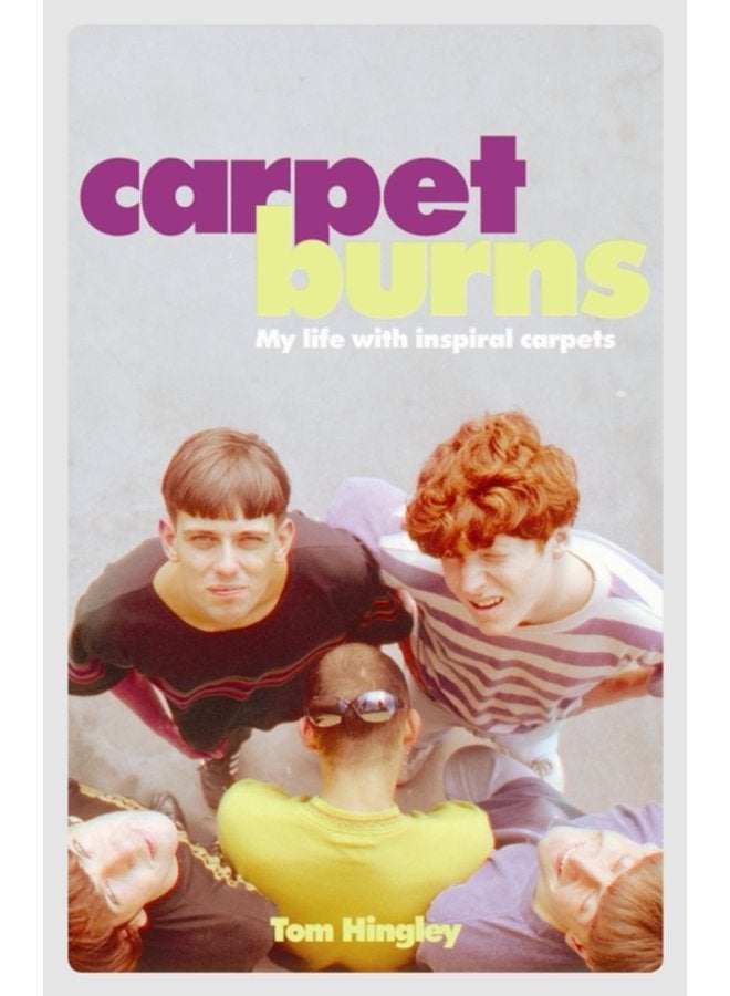 Carpet Burns My Life with Inspiral Carpets - Paperback